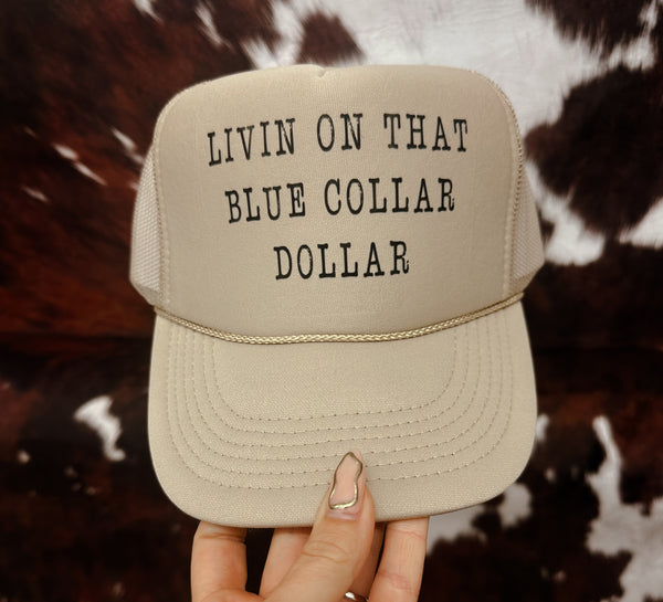 Livin on that blue collar dollar trucker hat