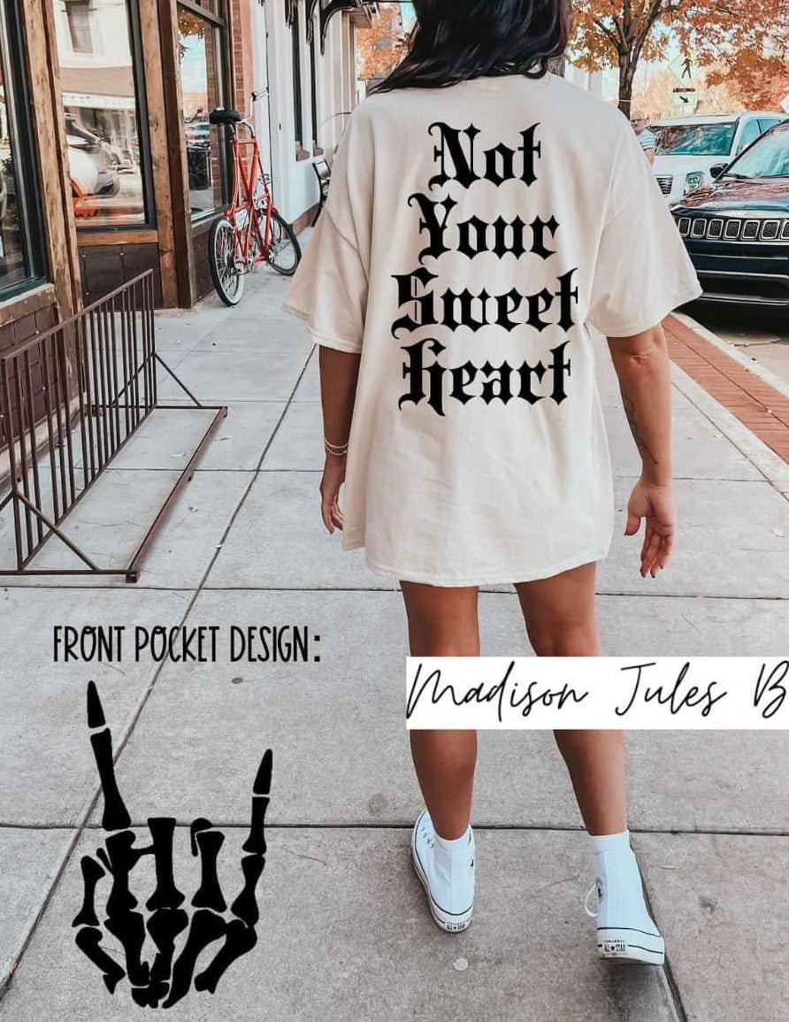 Not your sweetheart tee